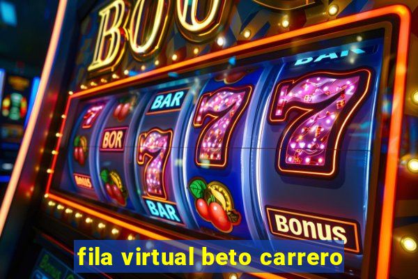 fila virtual beto carrero